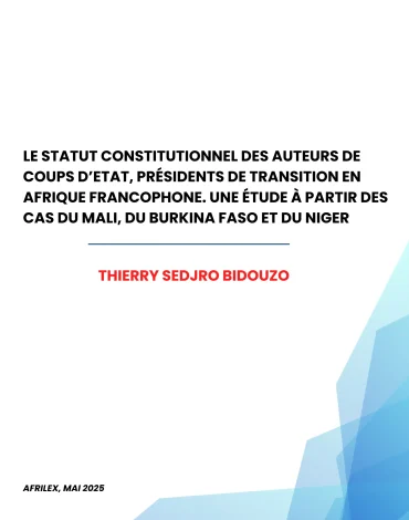 Le statut constitutionnel des auteurs de coups d’Etat, présidents de transition en Afrique francophone